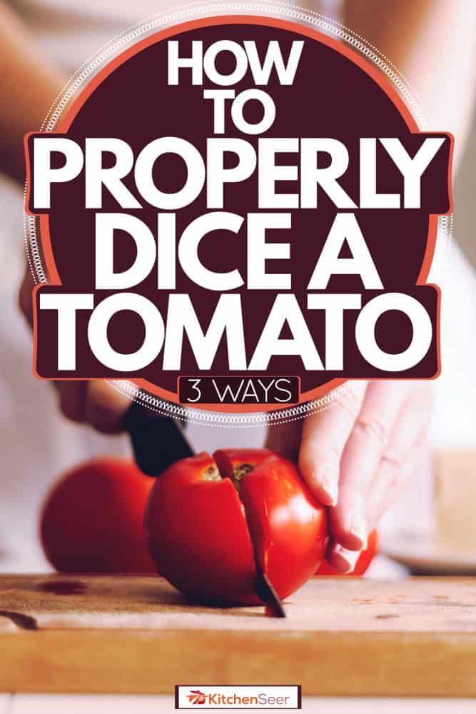 一个女人在砧板上切一片番茄，《如何正确切番茄丁[3种方法]》