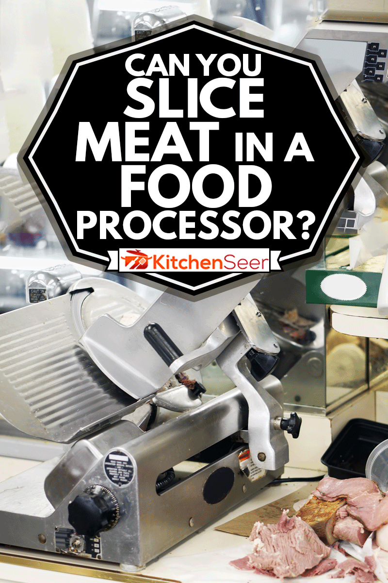 肉店柜台的冷盘旁边是食品加工机，你能在食品加工机里切肉吗?