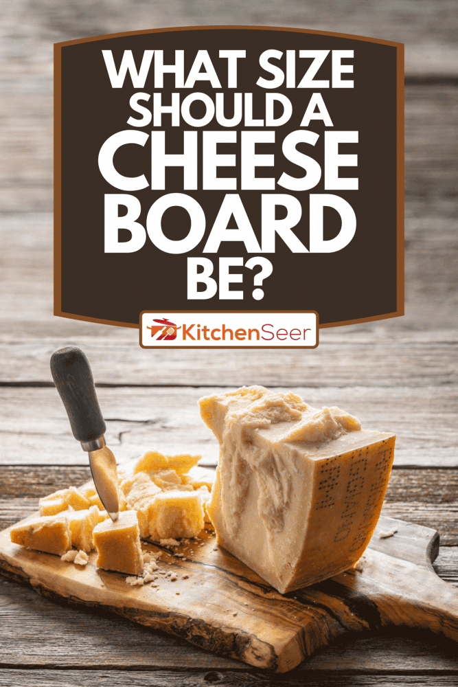 切板上的帕玛森雷吉亚诺奶酪和木桌上的刀，奶酪板应该是多大?＂width=