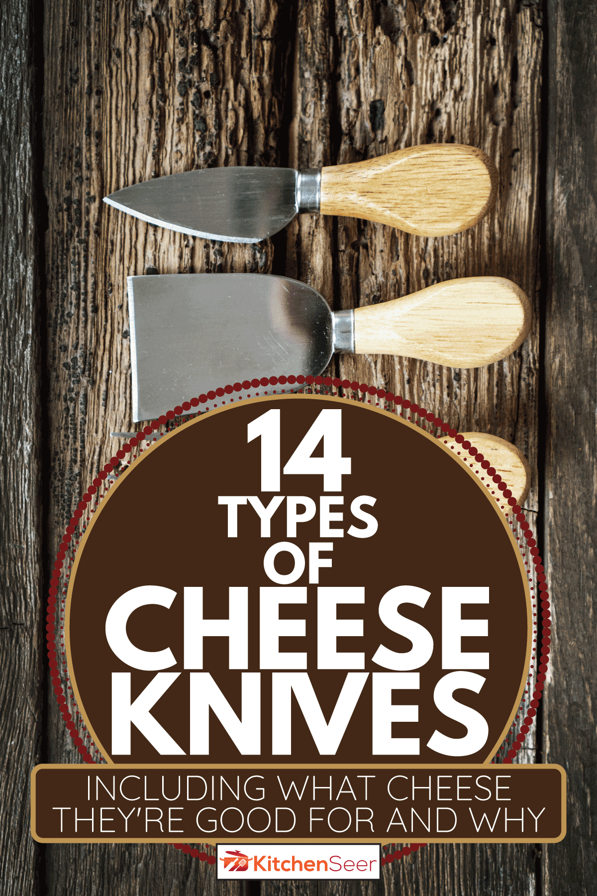 奶酪刀放在木制背景上。14种奶酪刀[它们适合什么奶酪以及为什么]