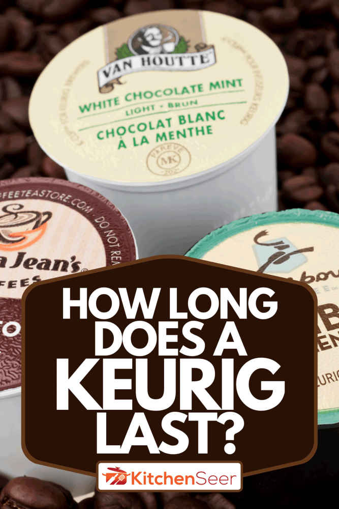 Keurig单杯咖啡机使用的各种k杯，Keurig能持续多长时间?