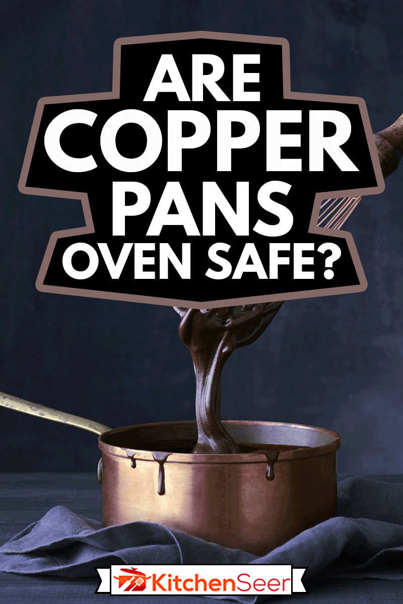 浮动希望浸入铜罐巧克力巧克力酱,铜盘烤箱是否安全?