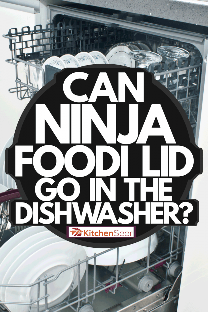 打开洗碗机的厨房用具,忍者Foodi盖子可以在洗碗机吗?bd手机下载