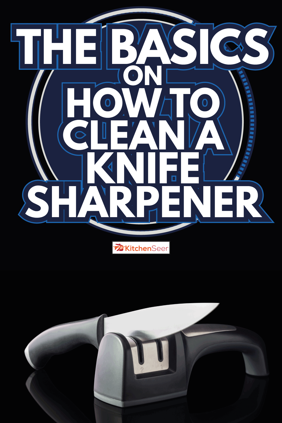 刀到鱼片和双向手持磨刀器。如何清洁磨刀刀的基本知识