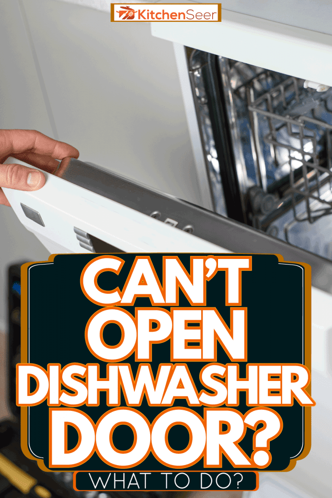 修理洗碗机门的工人，打不开洗碗机门——怎么办?