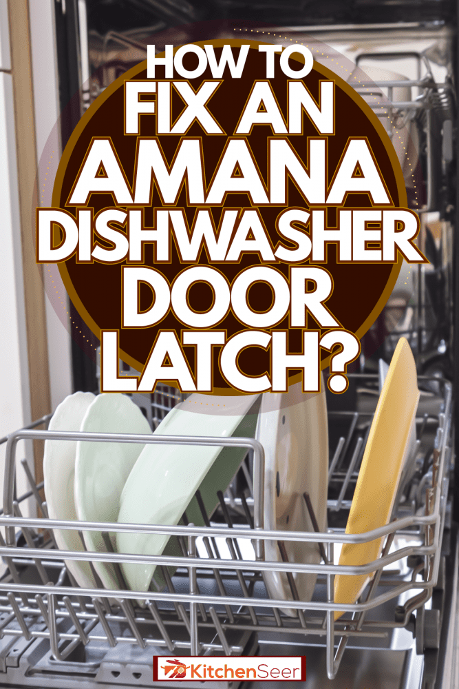一个洗碗机开着，里面有很多盘子和杯子，如何用四步修理Amana洗碗机的门锁
