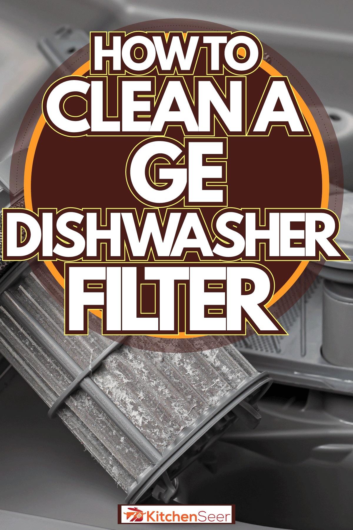 完全通用电气洗碗机清洗过滤器,如何清洁GE洗碗机过滤器
