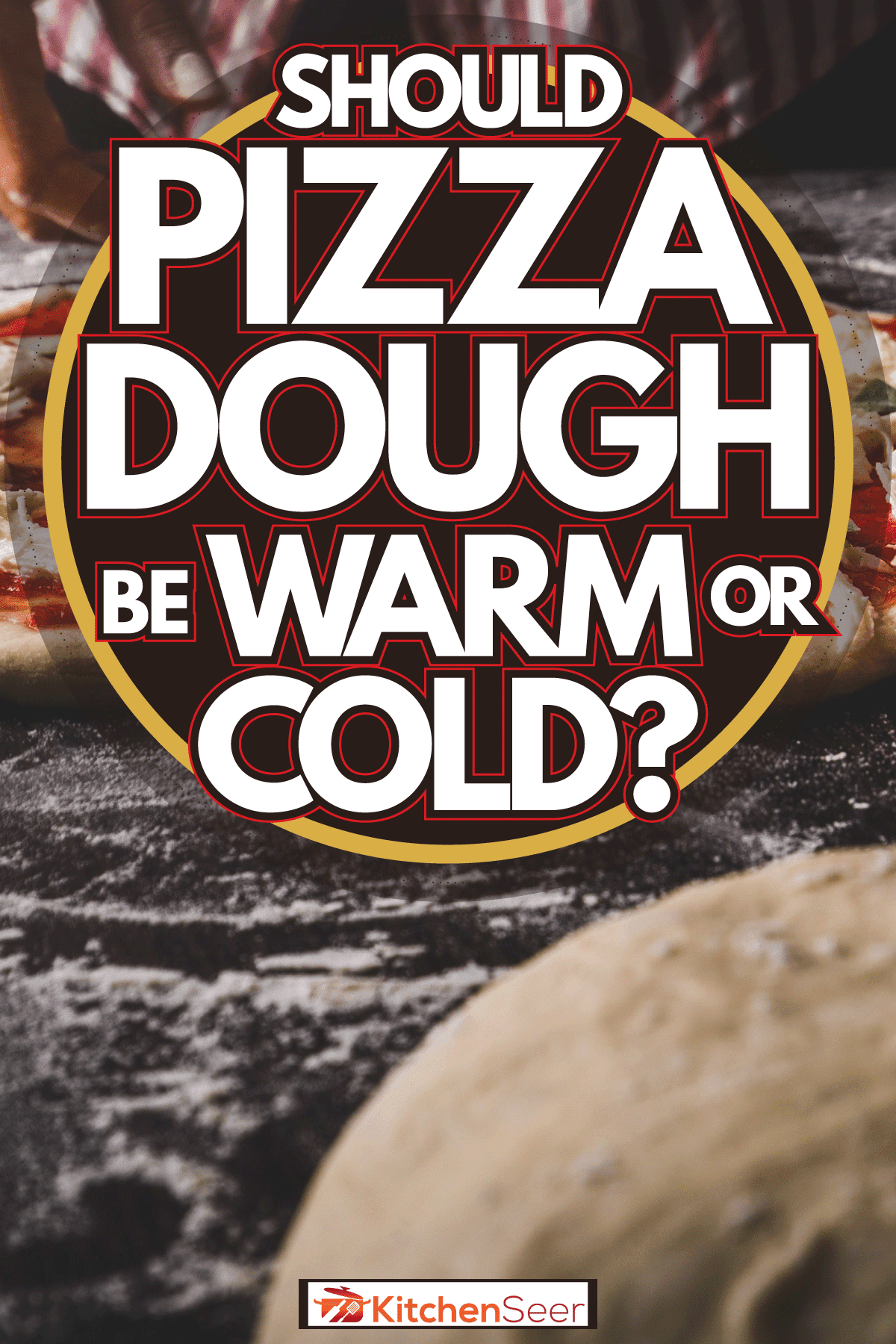美味的披萨和面团完美结合，披萨面团应该是冷的还是热的?
