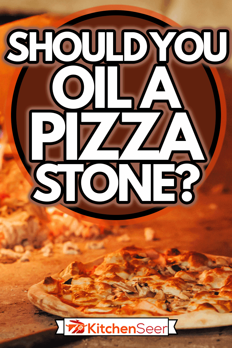意大利披萨是在柴火烤箱里做的，你应该在披萨石上油吗?