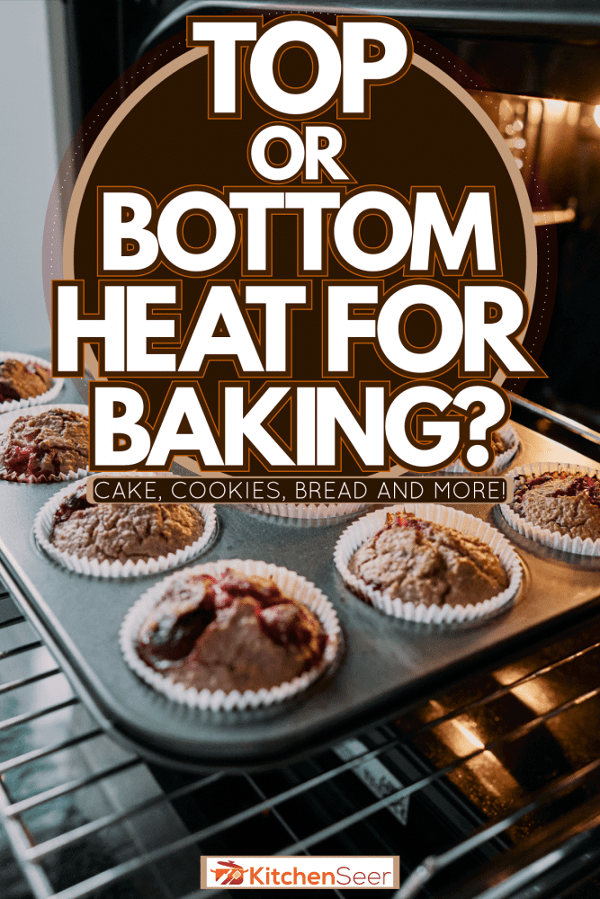 在烤箱里烤饼干，顶部还是底部加热烘焙?[蛋糕，饼干，面包和更多!］