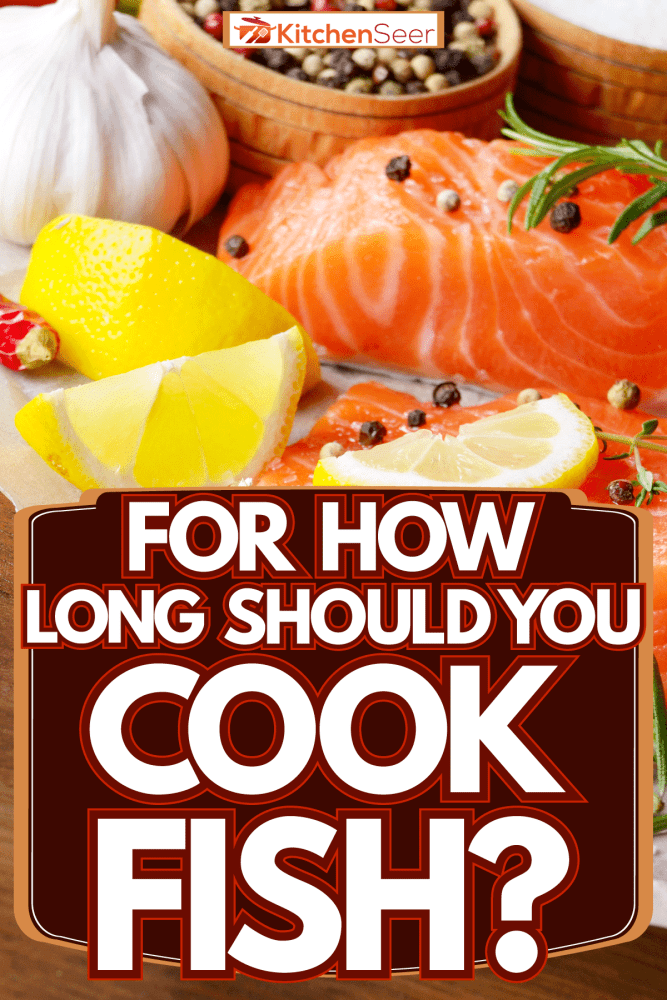 鲑鱼下毛毛雨用花椒、牛至和石灰在烤箱烤之前,你应该煮鱼多长时间?