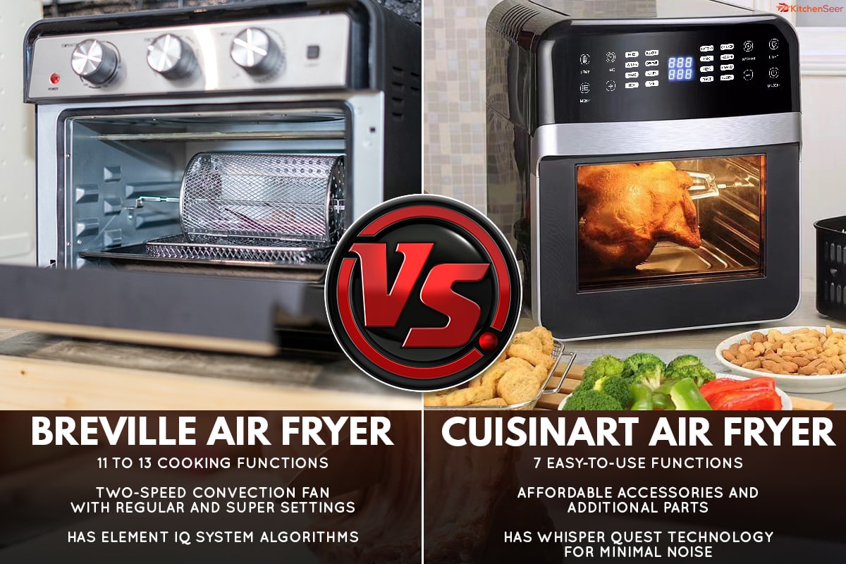 Breville Cuisinart空气煎锅,Breville Vs Cuisinart空气炸锅:选择哪一个?