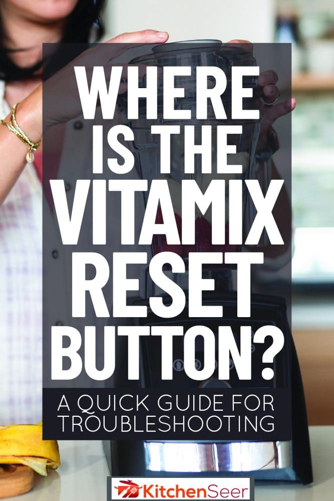 女人做美味的水果奶昔使用Vitamix搅拌机,Vitamix重置按钮在哪里?快速故障排除指南