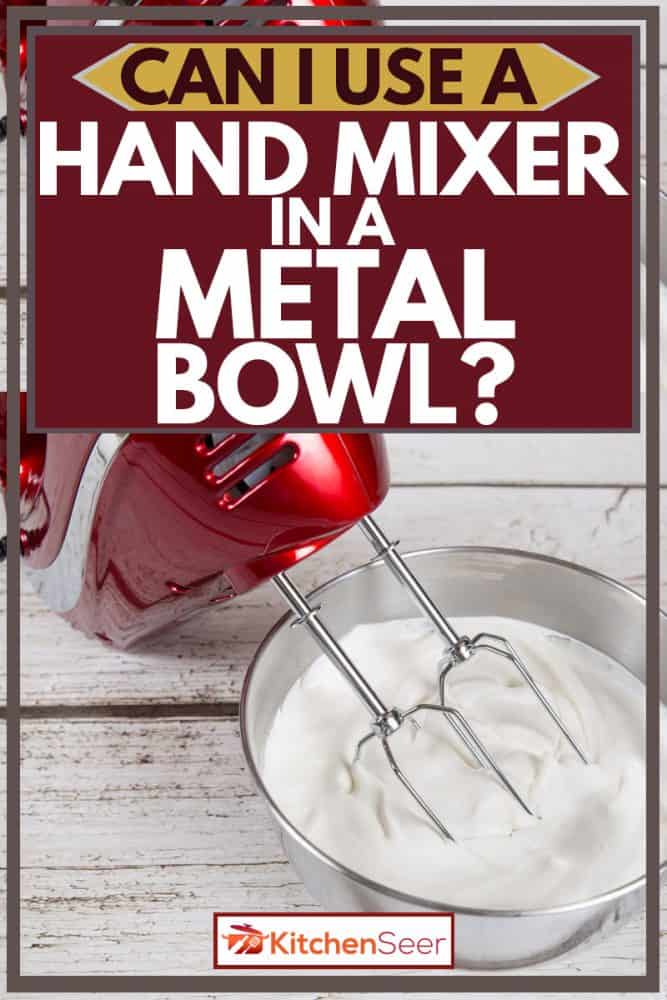 红色的手搅拌机混合混合物在一个金属碗里煮，我可以用一个金属碗里的手搅拌机吗?