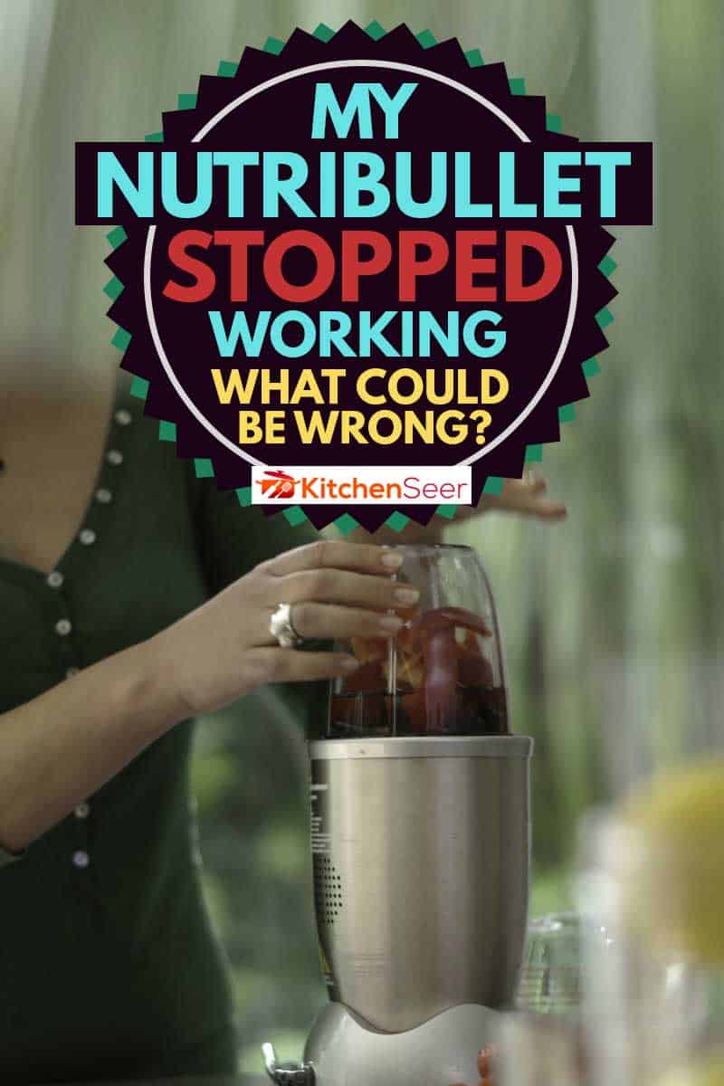 一名年轻女子在装上水果后用nutibullet制作水果奶昔饮料，我的nutibullet停止工作了——有什么问题吗?