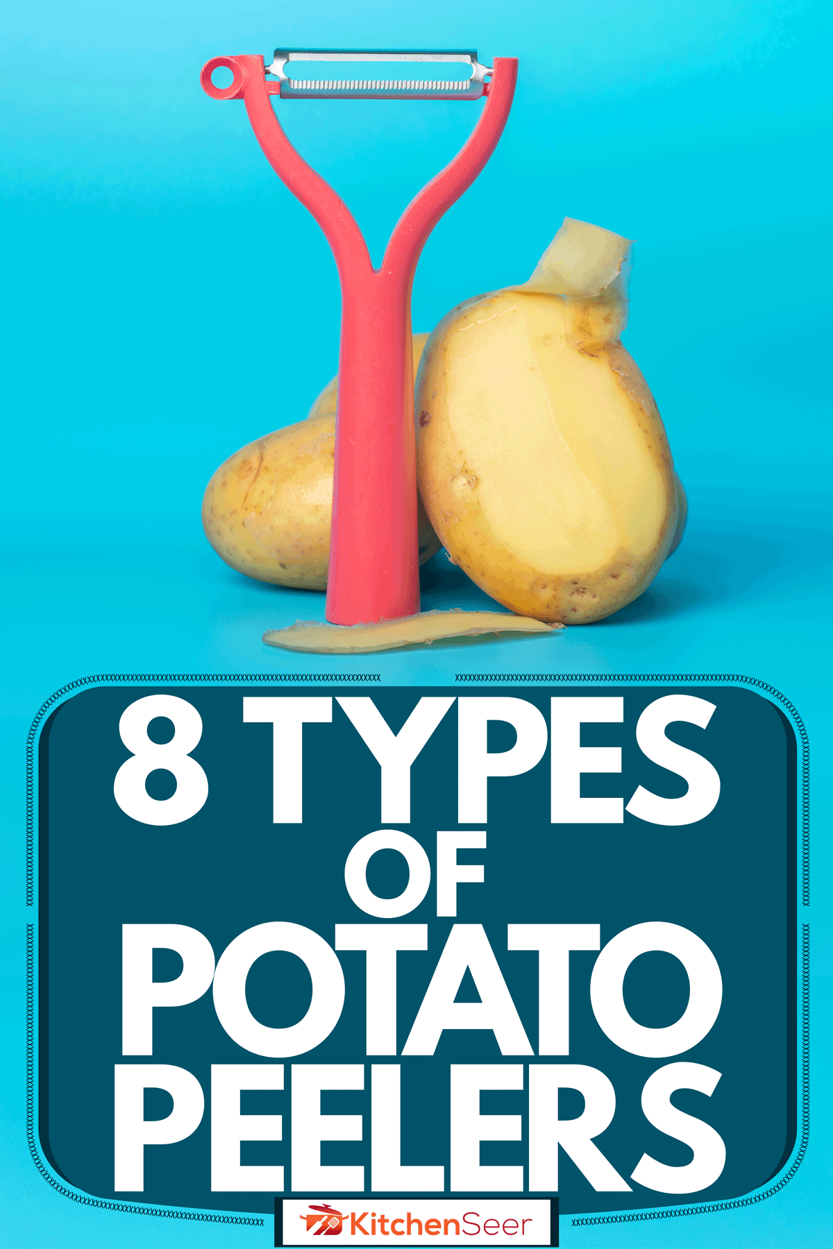 两个土豆和一个剥皮机在一个蓝色的背景，8种类型的土豆剥皮机