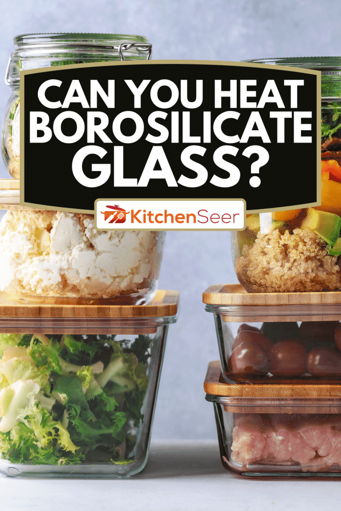 储存新鲜食物的玻璃盒和瓶子，你能加热硼硅玻璃吗?