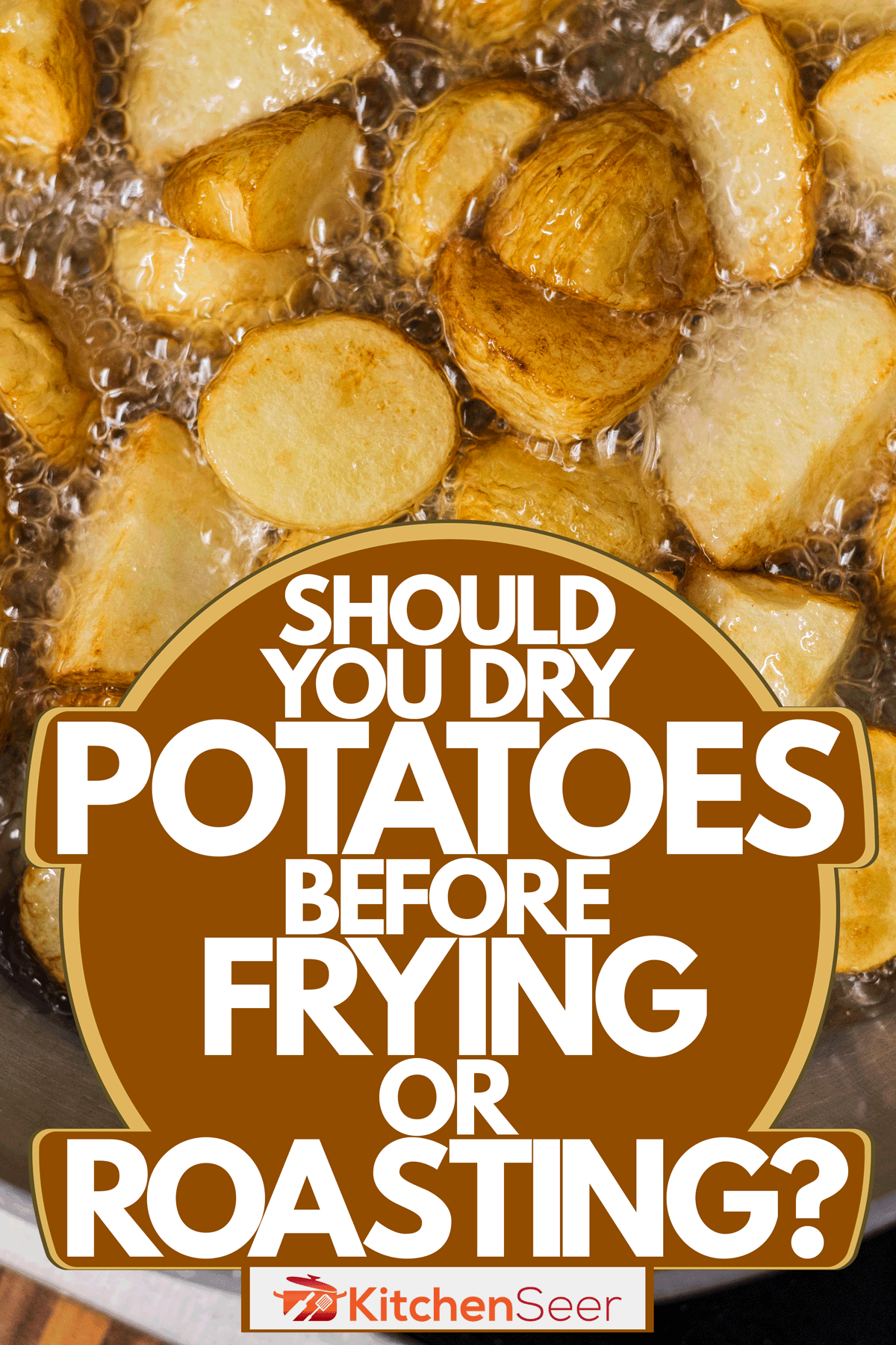 酱锅里装满了炸过的土豆片，炸或烤土豆之前应该把土豆擦干吗?