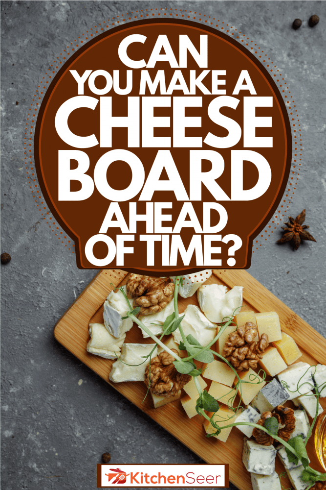 不同类型的奶酪放在一块奶酪板上，你能提前做一块奶酪板吗?
