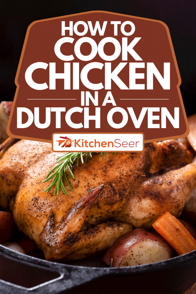 铸铁荷兰烤箱中的烤鸡，如何在荷兰烤箱中烹饪鸡肉