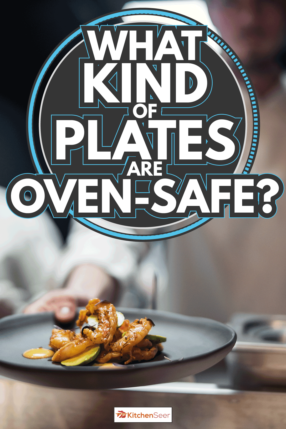 餐厅厨师长拿着铸铁盘子，盛着虾仁和鳄梨。什么样的盘子是烤箱安全的
