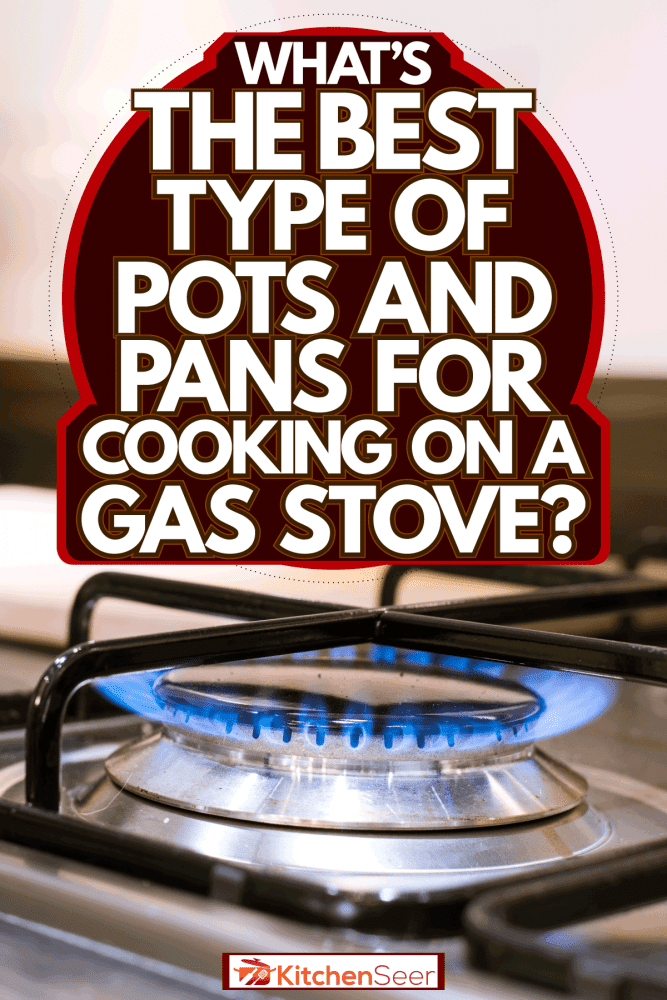 打开煤气炉做饭，什么类型的锅和锅最适合在煤气炉上做饭?