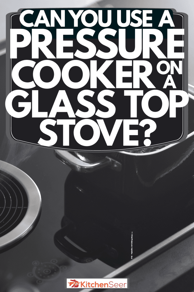 在玻璃灶台上放一壶开水，你能在玻璃灶台上使用高压锅吗?