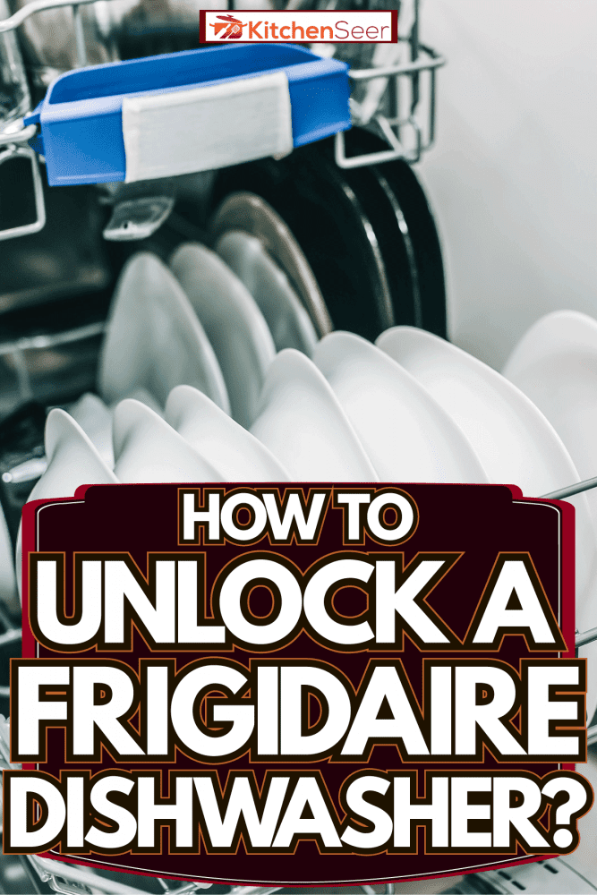 洗碗机里的盘子，如何解锁一个Frigidaire洗碗机?