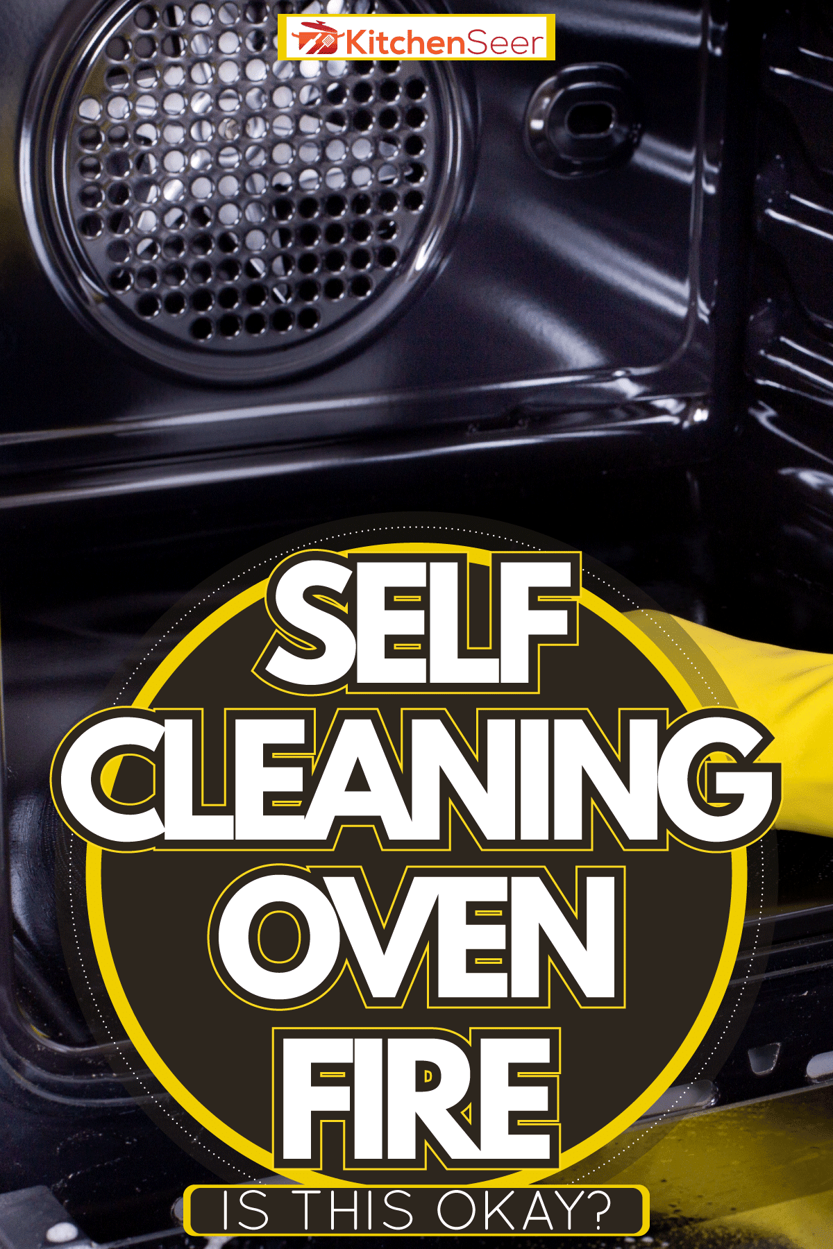 Using yellow protective glove for cleaning oven, Self Cleaning Oven Fire - Is This Okay?